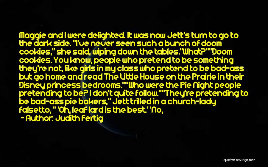 Judith Fertig Quotes: Maggie And I Were Delighted. It Was Now Jett's Turn To Go To The Dark Side. I've Never Seen Such