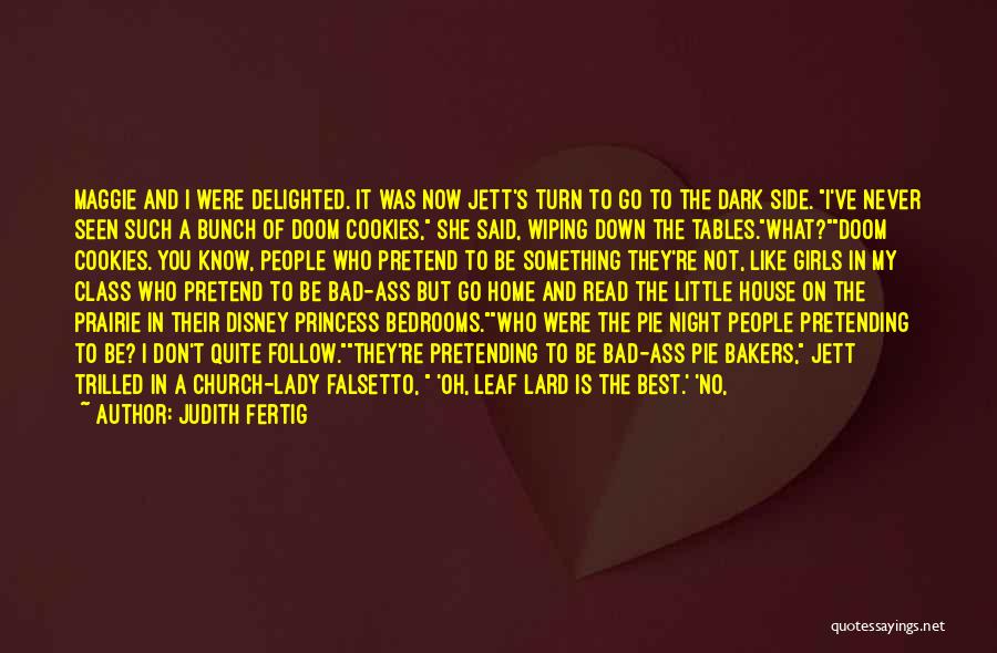 Judith Fertig Quotes: Maggie And I Were Delighted. It Was Now Jett's Turn To Go To The Dark Side. I've Never Seen Such