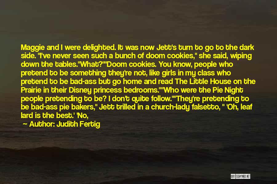 Judith Fertig Quotes: Maggie And I Were Delighted. It Was Now Jett's Turn To Go To The Dark Side. I've Never Seen Such