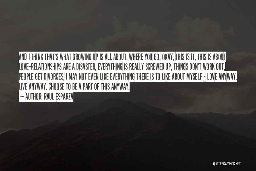 Raul Esparza Quotes: And I Think That's What Growing Up Is All About, Where You Go, Okay, This Is It, This Is About