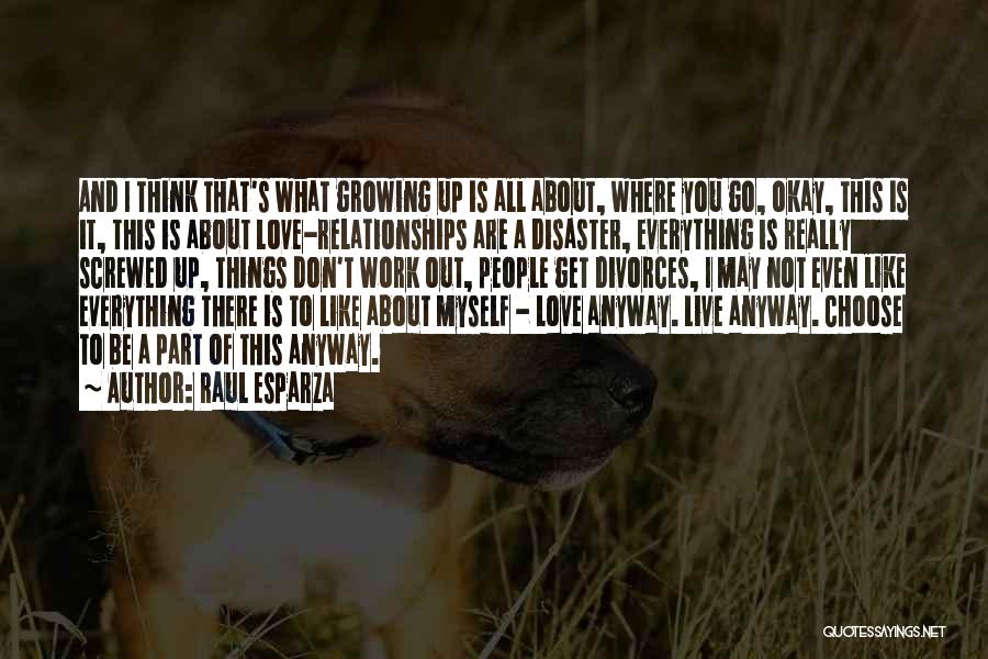 Raul Esparza Quotes: And I Think That's What Growing Up Is All About, Where You Go, Okay, This Is It, This Is About