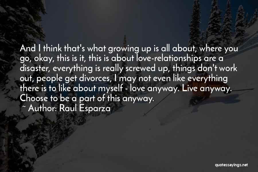 Raul Esparza Quotes: And I Think That's What Growing Up Is All About, Where You Go, Okay, This Is It, This Is About