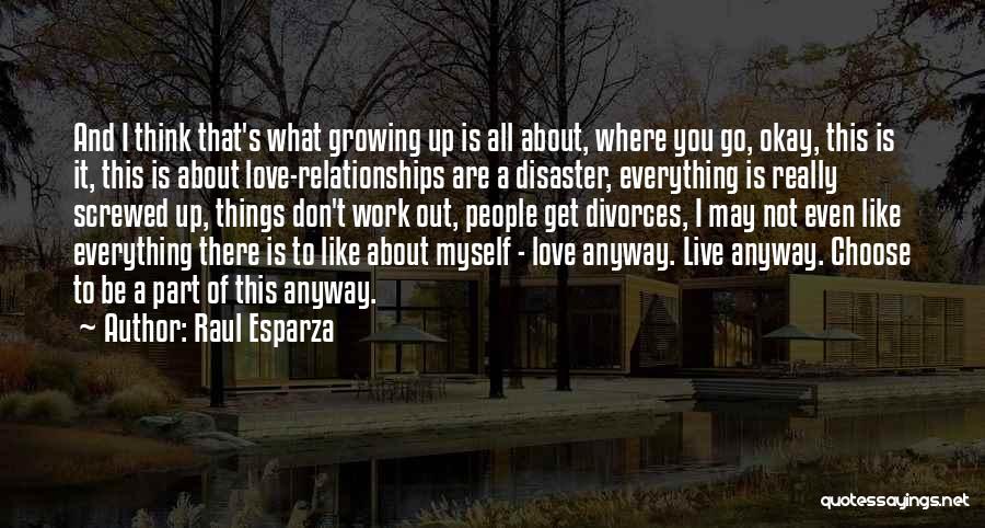 Raul Esparza Quotes: And I Think That's What Growing Up Is All About, Where You Go, Okay, This Is It, This Is About