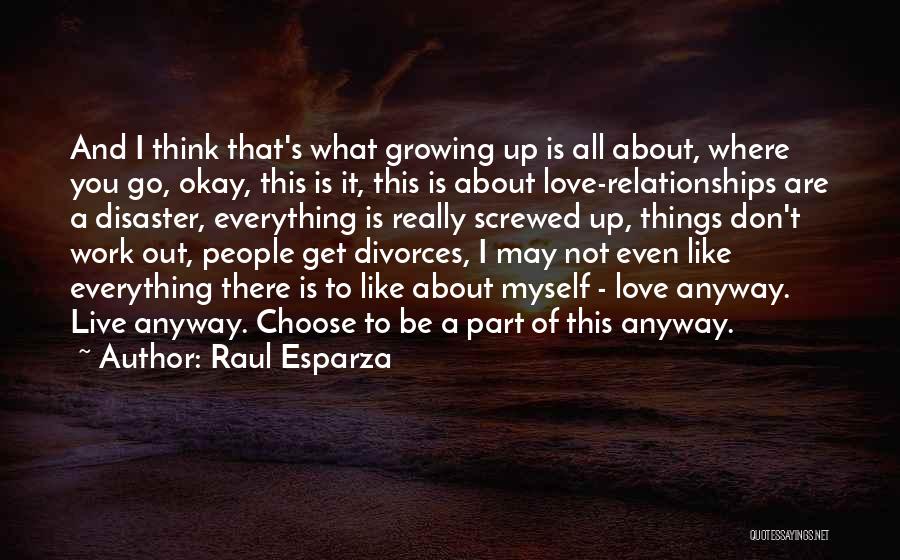 Raul Esparza Quotes: And I Think That's What Growing Up Is All About, Where You Go, Okay, This Is It, This Is About
