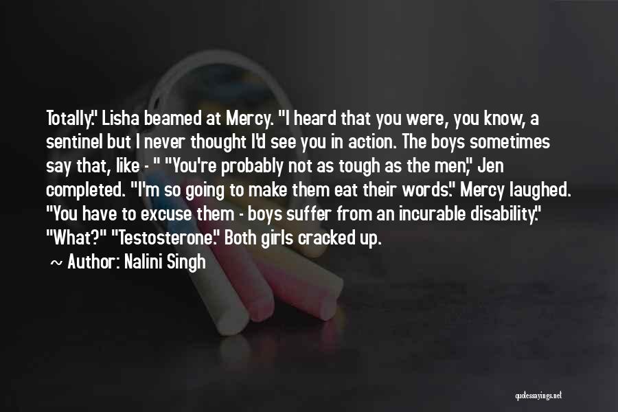 Nalini Singh Quotes: Totally. Lisha Beamed At Mercy. I Heard That You Were, You Know, A Sentinel But I Never Thought I'd See