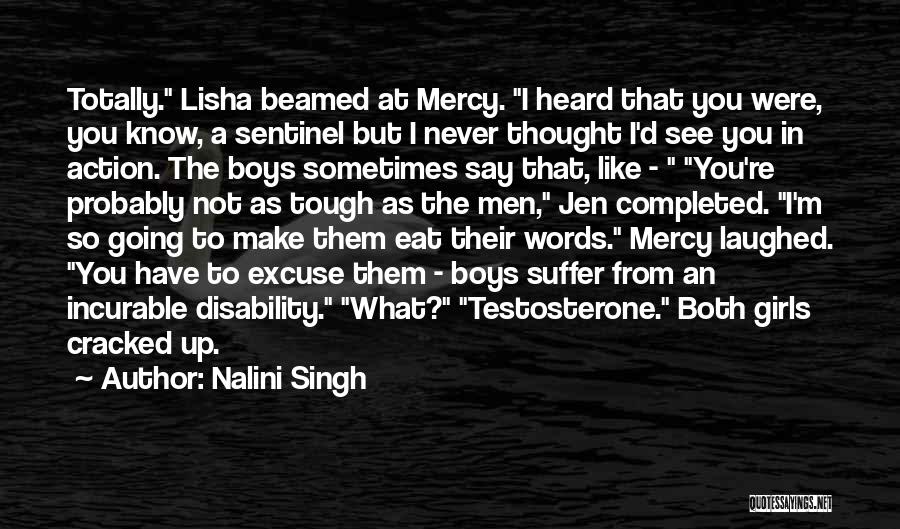 Nalini Singh Quotes: Totally. Lisha Beamed At Mercy. I Heard That You Were, You Know, A Sentinel But I Never Thought I'd See