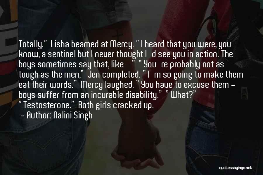 Nalini Singh Quotes: Totally. Lisha Beamed At Mercy. I Heard That You Were, You Know, A Sentinel But I Never Thought I'd See