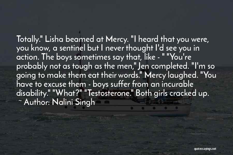 Nalini Singh Quotes: Totally. Lisha Beamed At Mercy. I Heard That You Were, You Know, A Sentinel But I Never Thought I'd See