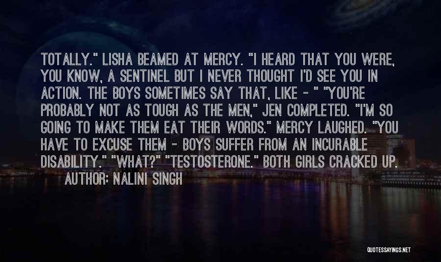 Nalini Singh Quotes: Totally. Lisha Beamed At Mercy. I Heard That You Were, You Know, A Sentinel But I Never Thought I'd See