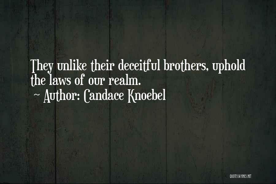 Candace Knoebel Quotes: They Unlike Their Deceitful Brothers, Uphold The Laws Of Our Realm.