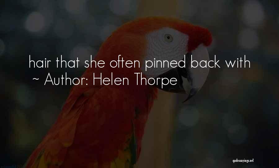 Helen Thorpe Quotes: Hair That She Often Pinned Back With