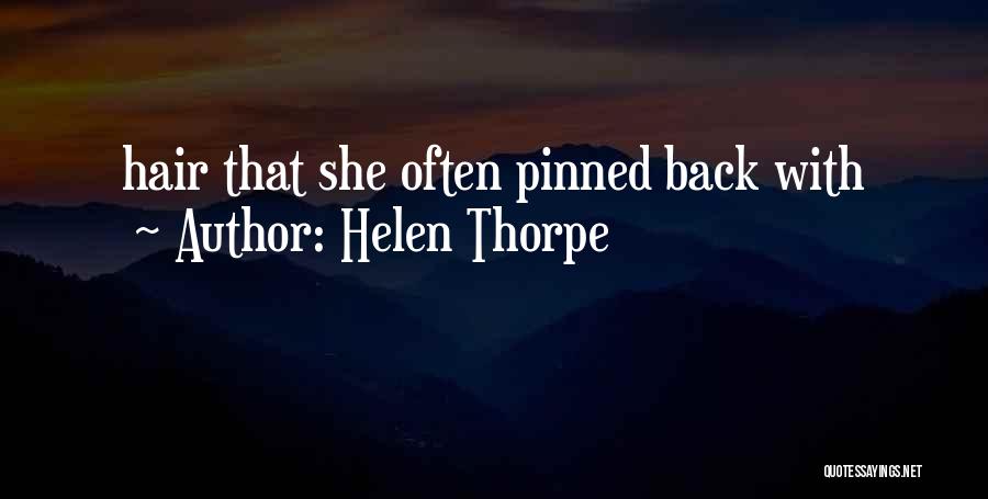 Helen Thorpe Quotes: Hair That She Often Pinned Back With