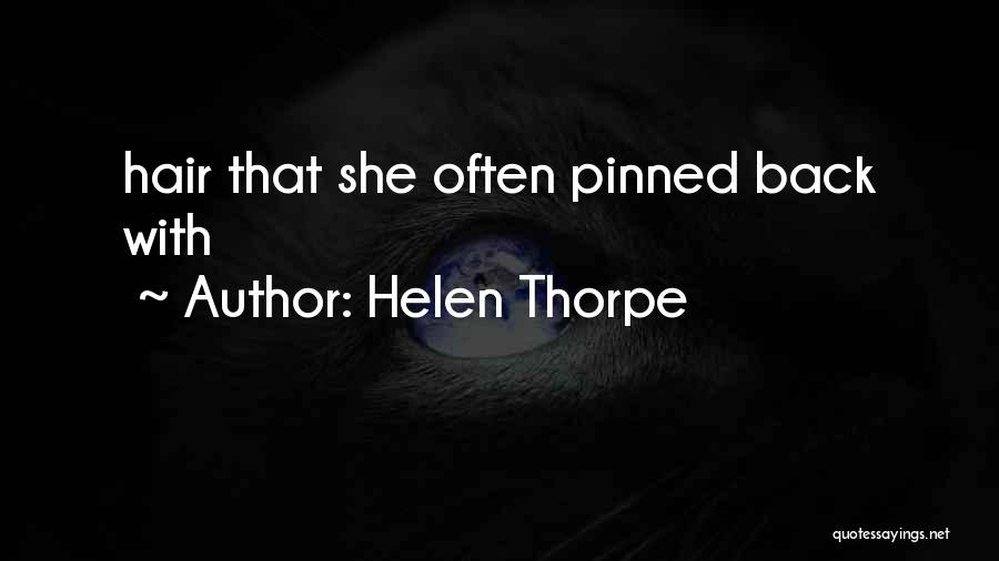 Helen Thorpe Quotes: Hair That She Often Pinned Back With