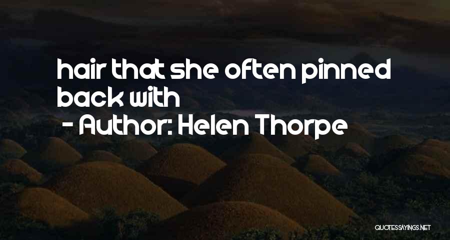 Helen Thorpe Quotes: Hair That She Often Pinned Back With