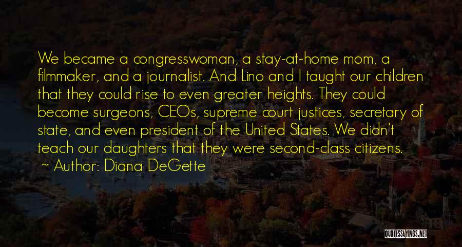 Diana DeGette Quotes: We Became A Congresswoman, A Stay-at-home Mom, A Filmmaker, And A Journalist. And Lino And I Taught Our Children That
