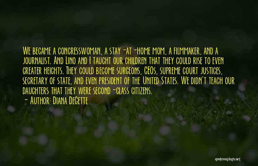 Diana DeGette Quotes: We Became A Congresswoman, A Stay-at-home Mom, A Filmmaker, And A Journalist. And Lino And I Taught Our Children That