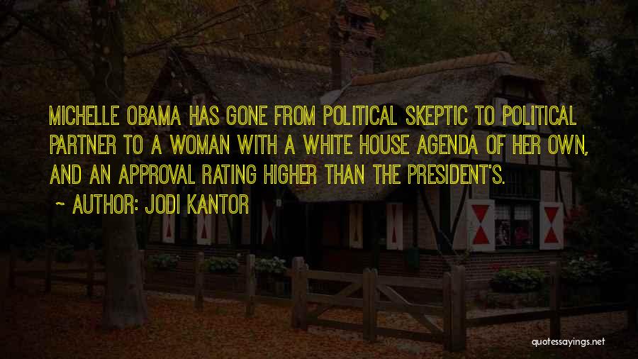 Jodi Kantor Quotes: Michelle Obama Has Gone From Political Skeptic To Political Partner To A Woman With A White House Agenda Of Her