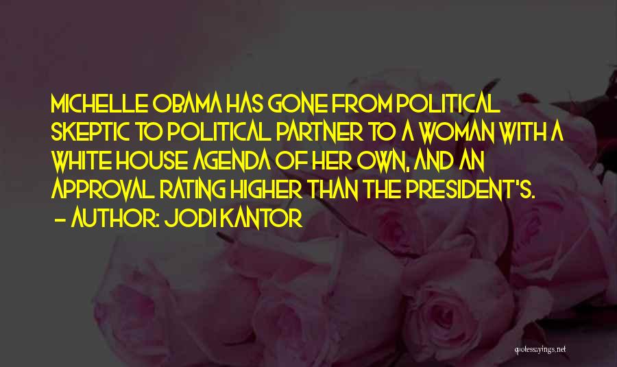 Jodi Kantor Quotes: Michelle Obama Has Gone From Political Skeptic To Political Partner To A Woman With A White House Agenda Of Her