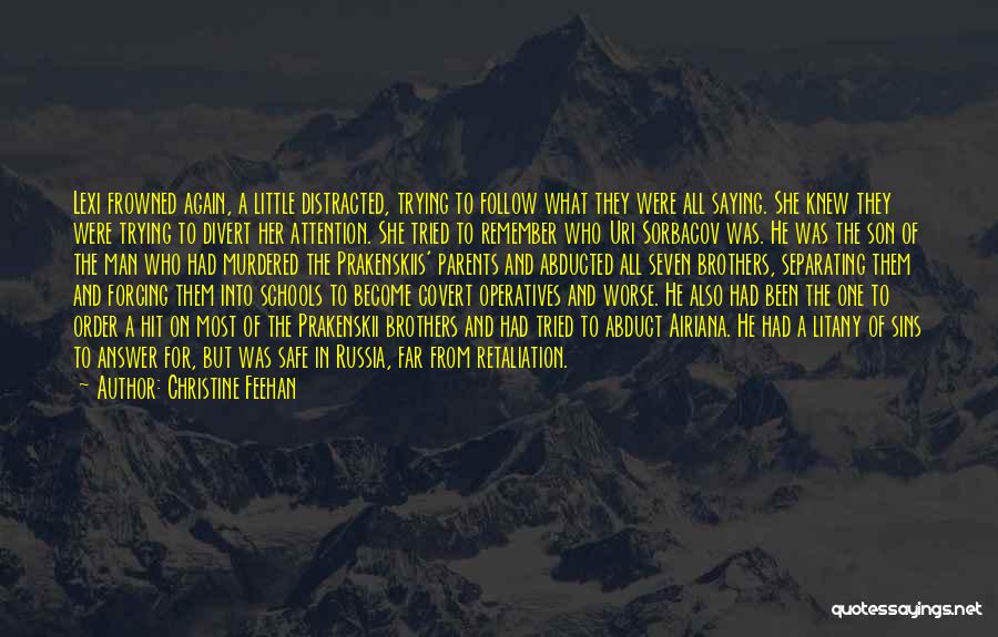 Christine Feehan Quotes: Lexi Frowned Again, A Little Distracted, Trying To Follow What They Were All Saying. She Knew They Were Trying To