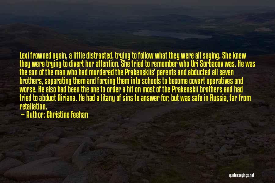 Christine Feehan Quotes: Lexi Frowned Again, A Little Distracted, Trying To Follow What They Were All Saying. She Knew They Were Trying To