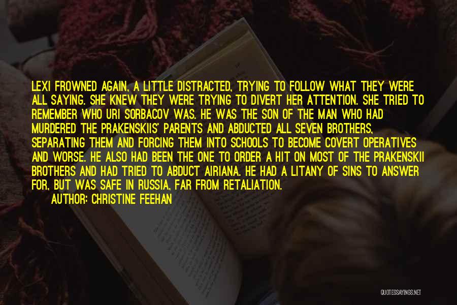 Christine Feehan Quotes: Lexi Frowned Again, A Little Distracted, Trying To Follow What They Were All Saying. She Knew They Were Trying To