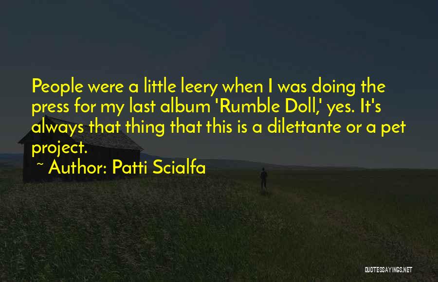 Patti Scialfa Quotes: People Were A Little Leery When I Was Doing The Press For My Last Album 'rumble Doll,' Yes. It's Always