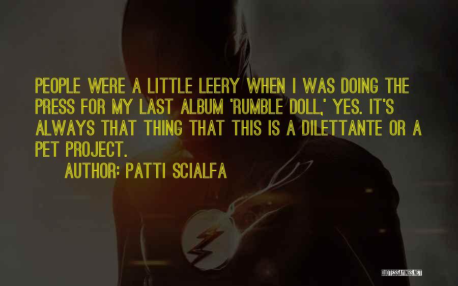 Patti Scialfa Quotes: People Were A Little Leery When I Was Doing The Press For My Last Album 'rumble Doll,' Yes. It's Always