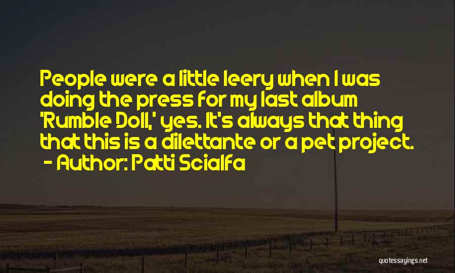 Patti Scialfa Quotes: People Were A Little Leery When I Was Doing The Press For My Last Album 'rumble Doll,' Yes. It's Always