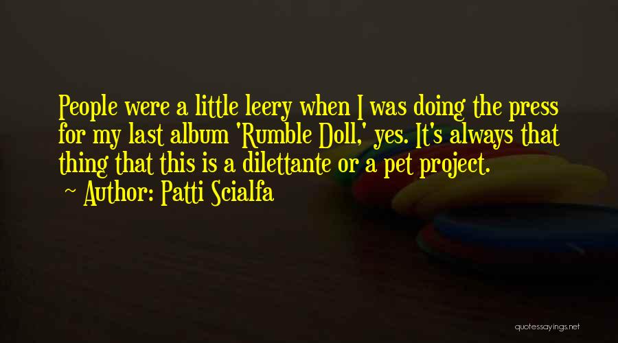Patti Scialfa Quotes: People Were A Little Leery When I Was Doing The Press For My Last Album 'rumble Doll,' Yes. It's Always