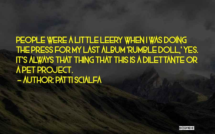 Patti Scialfa Quotes: People Were A Little Leery When I Was Doing The Press For My Last Album 'rumble Doll,' Yes. It's Always
