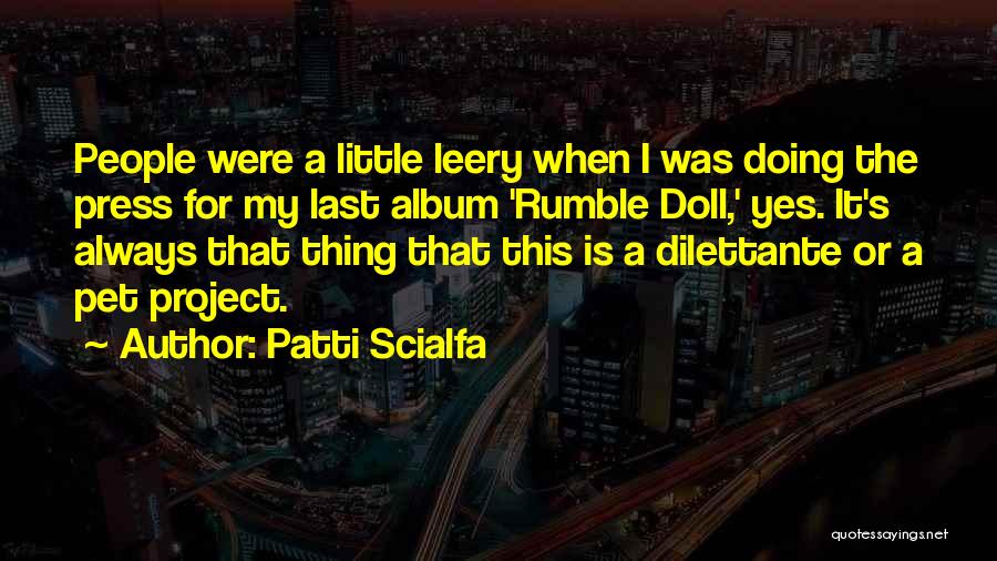 Patti Scialfa Quotes: People Were A Little Leery When I Was Doing The Press For My Last Album 'rumble Doll,' Yes. It's Always