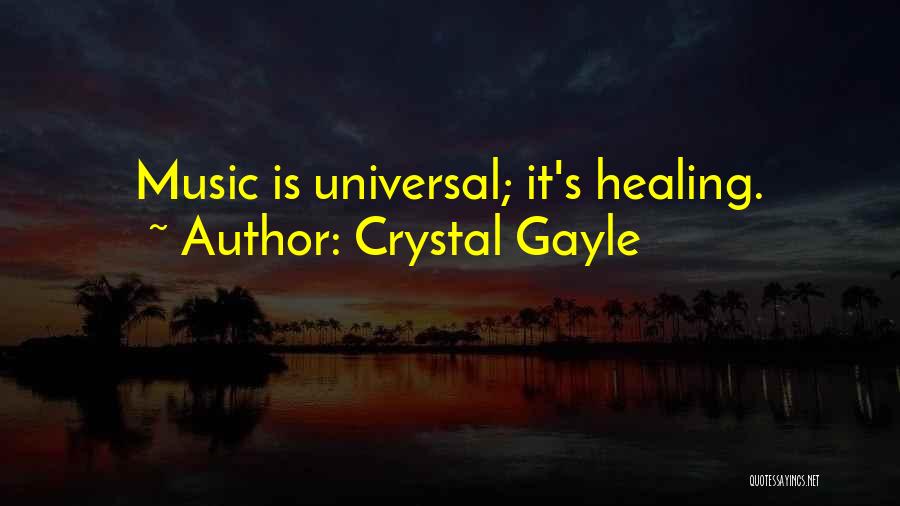 Crystal Gayle Quotes: Music Is Universal; It's Healing.