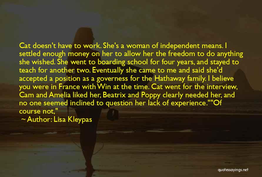 Lisa Kleypas Quotes: Cat Doesn't Have To Work. She's A Woman Of Independent Means. I Settled Enough Money On Her To Allow Her