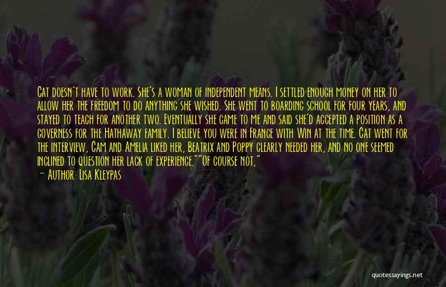 Lisa Kleypas Quotes: Cat Doesn't Have To Work. She's A Woman Of Independent Means. I Settled Enough Money On Her To Allow Her