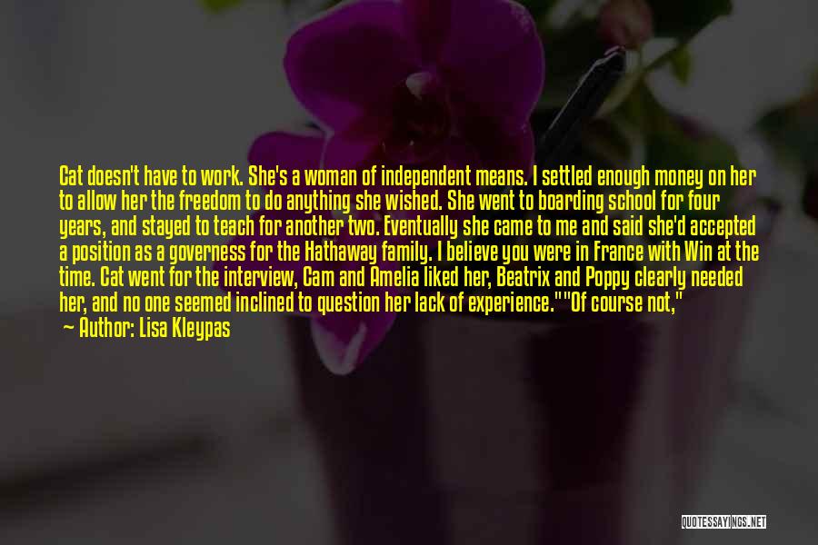 Lisa Kleypas Quotes: Cat Doesn't Have To Work. She's A Woman Of Independent Means. I Settled Enough Money On Her To Allow Her