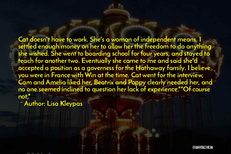 Lisa Kleypas Quotes: Cat Doesn't Have To Work. She's A Woman Of Independent Means. I Settled Enough Money On Her To Allow Her
