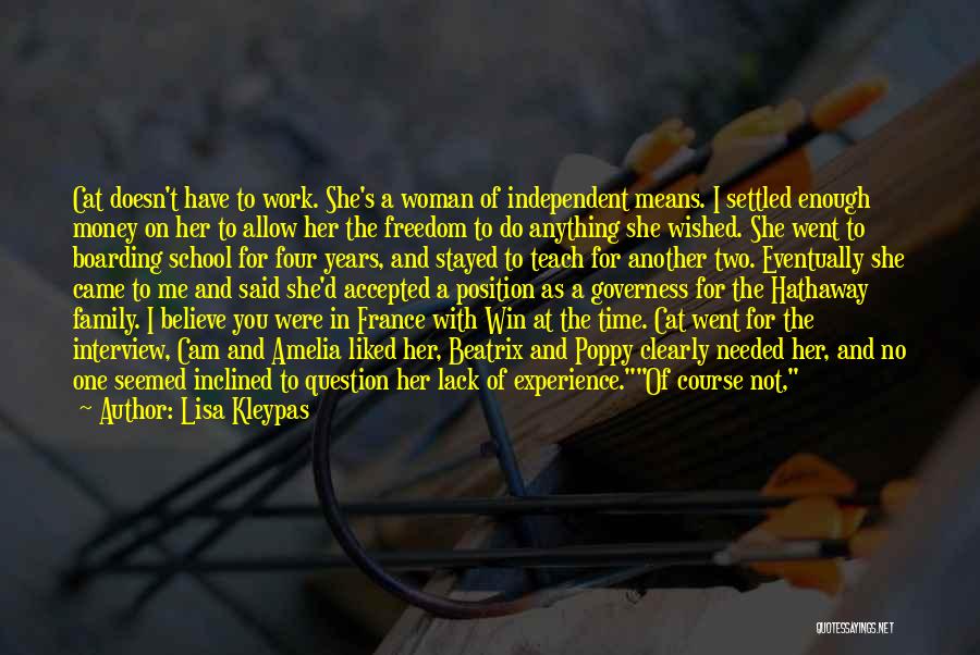 Lisa Kleypas Quotes: Cat Doesn't Have To Work. She's A Woman Of Independent Means. I Settled Enough Money On Her To Allow Her