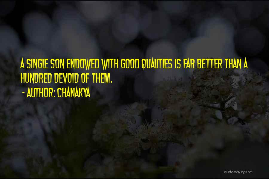 Chanakya Quotes: A Single Son Endowed With Good Qualities Is Far Better Than A Hundred Devoid Of Them.