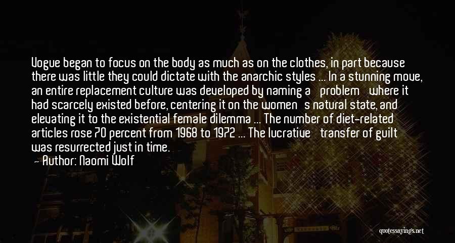 Naomi Wolf Quotes: Vogue Began To Focus On The Body As Much As On The Clothes, In Part Because There Was Little They