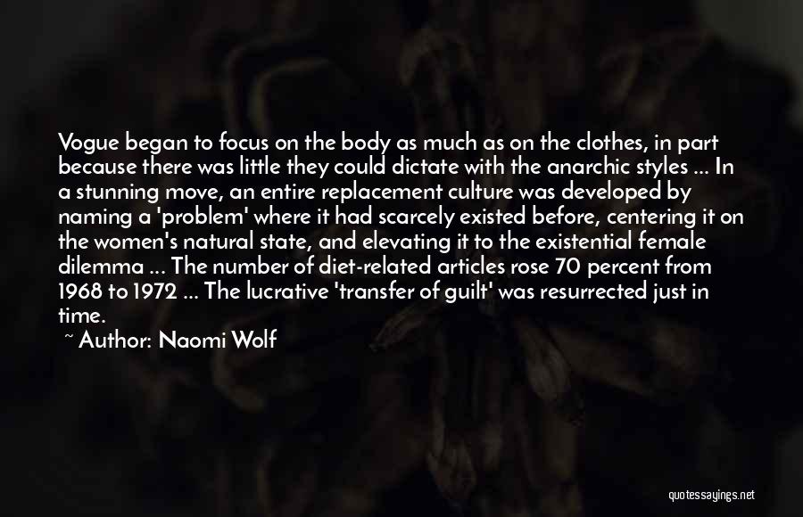 Naomi Wolf Quotes: Vogue Began To Focus On The Body As Much As On The Clothes, In Part Because There Was Little They