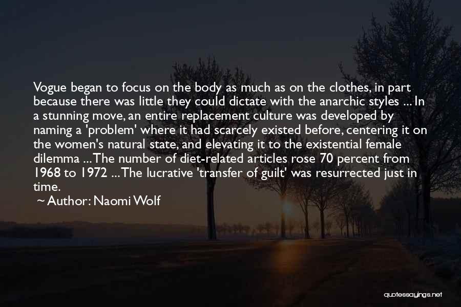 Naomi Wolf Quotes: Vogue Began To Focus On The Body As Much As On The Clothes, In Part Because There Was Little They