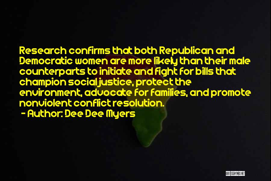 Dee Dee Myers Quotes: Research Confirms That Both Republican And Democratic Women Are More Likely Than Their Male Counterparts To Initiate And Fight For