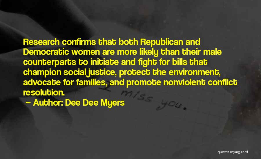 Dee Dee Myers Quotes: Research Confirms That Both Republican And Democratic Women Are More Likely Than Their Male Counterparts To Initiate And Fight For