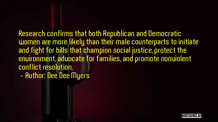 Dee Dee Myers Quotes: Research Confirms That Both Republican And Democratic Women Are More Likely Than Their Male Counterparts To Initiate And Fight For