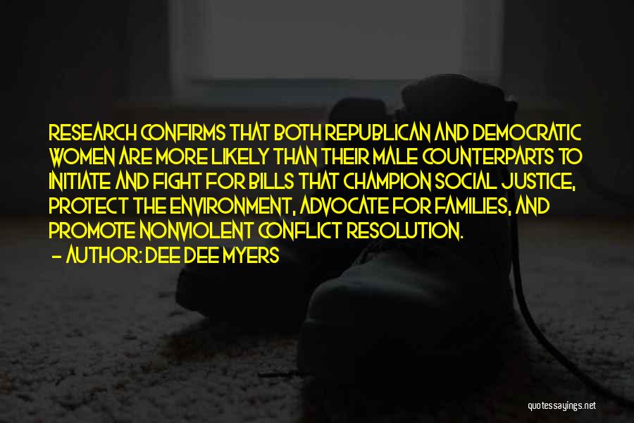 Dee Dee Myers Quotes: Research Confirms That Both Republican And Democratic Women Are More Likely Than Their Male Counterparts To Initiate And Fight For