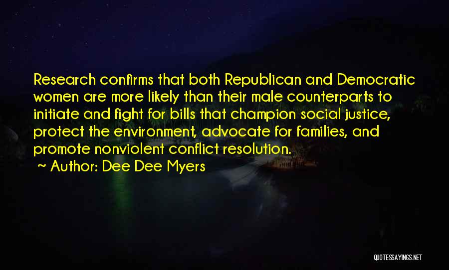 Dee Dee Myers Quotes: Research Confirms That Both Republican And Democratic Women Are More Likely Than Their Male Counterparts To Initiate And Fight For