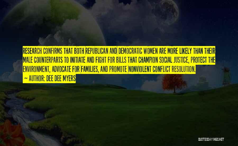 Dee Dee Myers Quotes: Research Confirms That Both Republican And Democratic Women Are More Likely Than Their Male Counterparts To Initiate And Fight For