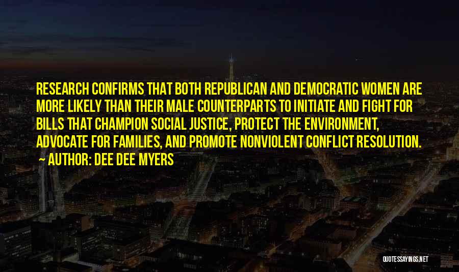 Dee Dee Myers Quotes: Research Confirms That Both Republican And Democratic Women Are More Likely Than Their Male Counterparts To Initiate And Fight For