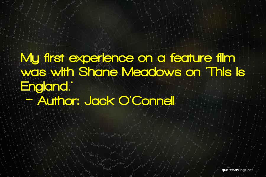 Jack O'Connell Quotes: My First Experience On A Feature Film Was With Shane Meadows On 'this Is England.'