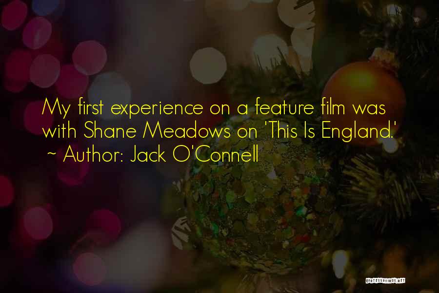 Jack O'Connell Quotes: My First Experience On A Feature Film Was With Shane Meadows On 'this Is England.'